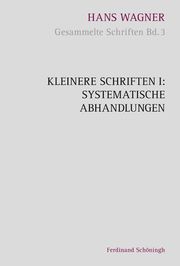 Kleinere Schriften I: Systematische Abhandlungen - Cover