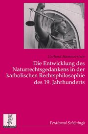 Die Entwicklung des Naturrechtsgedankens in der katholischen Rechtsphilosophie des 19. Jahrhunderts