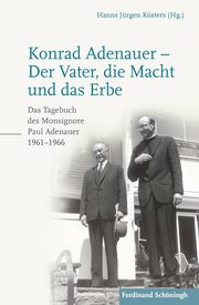 Konrad Adenauer - Der Vater, die Macht und das Erbe - Cover