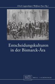 Entscheidungskulturen in der Bismarck-Ära - Cover