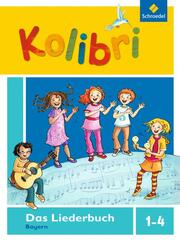 Kolibri: Das Musikbuch für Grundschulen Bayern - Ausgabe 2014