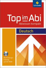 Top im Abi: Deutsch, Mit Wissen und Training, mit CD-ROM