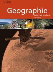 Seydlitz Geographie - Ausgabe 2016 für die Kursstufe in Baden-Württemberg
