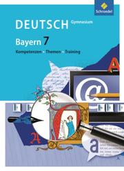Kompetenzen - Themen - Training - Arbeitsbuch für den Deutschunterricht am Gymnasium in Bayern