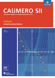 CAliMERO SII - Computer-Algebra im Mathematikunterricht: Entdecken, Rechnen, Organisieren