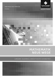 Mathematik Neue Wege SII - Lineare Algebra / Analytische Geometrie, allg. Ausgabe 2011