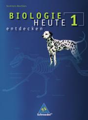 Biologie heute entdecken SI - Ausgabe 2008 für Nordrhein-Westfalen