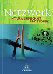 Netzwerk Naturwissenschaft und Technik - Ausgabe 2007 für Baden-Württemberg
