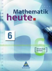 Mathematik heute - Ausgabe 2004 Mittelschule Sachsen - Cover
