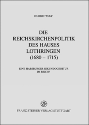 Die Reichskirchenpolitik des Hauses Lothringen (1680-1715)