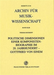 Politische Dimensionen einer Komponistenbiographie im 20. Jahrhundert - Gottfried von Einem
