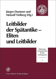 Leitbilder der Spätantike: Eliten und Leitbilder - Cover