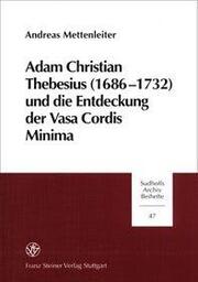 Adam Christian Thebesius (1686-1732) und die Entstehung derr Vasa Cordis Minima