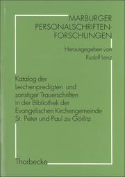 Katalog der Leichenpredigten und sonstiger Trauerschriften in der Bibliothek der Evangelischen Kirchengemeinde St. Peter und Paul zu Görlitz