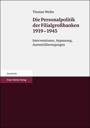 Die Personalpolitik der Filialgroßbanken 1919-1945