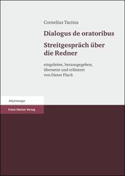 Cornelius Tacitus: Dialogus de oratoribus. Streitgespräch über die Redner