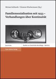Familiensozialisation seit 1933 - Verhandlungen über Kontinuität - Cover