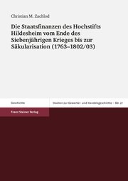 Die Staatsfinanzen des Hochstifts Hildesheim vom Ende des Siebenjährigen Krieges bis zur Säkularisation (1763-1802/03)