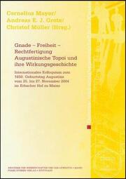 Gnade - Freiheit - Rechtfertigung. Augustinische Topoi und ihre Wirkungsgeschichte - Cover
