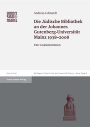 Die Jüdische Bibliothek an der Johannes Gutenberg-Universität Mainz 1938-2008