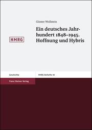 Ein deutsches Jahrhundert 1848-1945 - Hoffnung und Hybris