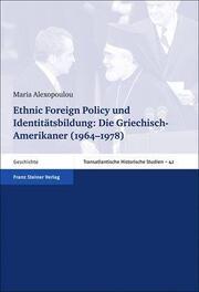 Ethnic Foreign Policy und Identitätsbildung: Die Griechisch-Amerikaner (1964-1978) - Cover