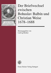 Der Briefwechsel zwischen Bohuslav Balbín und Christian Weise 1678-1688