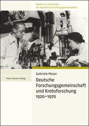 Deutsche Forschungsgemeinschaft und Krebsforschung 1920-1970