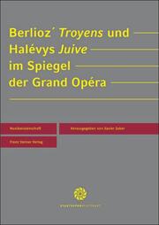 Berlioz' Troyens und Halevys Juive im Spiegel der Grand Opera