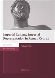 Imperial Cult and Imperial Representation in Roman Cyprus - Cover