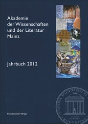 Akademie der Wissenschaften und der Literatur Mainz - Jahrbuch 63 (2012)