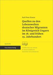 Quellen zu den Lebenswelten deutscher Migranten im Königreich Ungarn im 18. und frühen 19. Jahrhundert - Cover