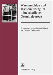 Wassermühlen und Wassernutzung im mittelalterlichen Ostmitteleuropa - Cover
