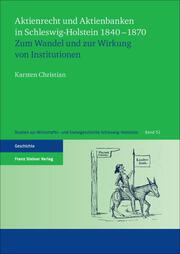 Aktienrecht und Aktienbanken in Schleswig-Holstein 1840-1870 - Cover