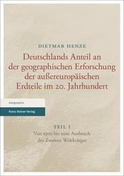 Deutschlands Anteil an der geographischen Erforschung der außereuropäischen Erdteile im 20. Jahrhundert I