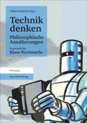 Technik denken - Philosophische Annäherungen