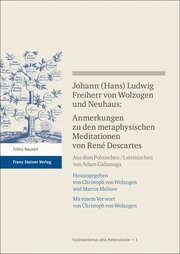 Johann (Hans) Ludwig Freiherr v. Wolzogen und Neuhaus: Anmerkungen zu den metaphysischen Meditationen von René Descartes