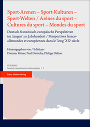 Sport-Arenen - Sport-Kulturen - Sport-Welten / Arènes du sport - Cultures du sport - Mondes du sport