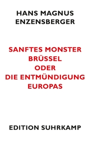 Sanftes Monster Brüssel oder Die Entmündigung Europas