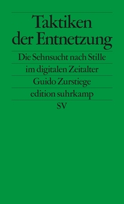 Taktiken der Entnetzung. Die Sehnsucht nach Stille im digitalen Zeitalter. (=es 2745). - Cover