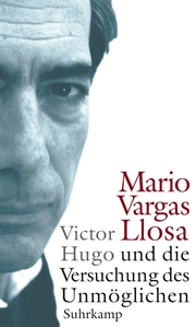 Victor Hugo und die Versuchung des Unmöglichen
