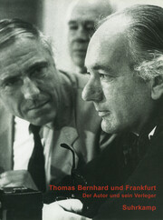 Thomas Bernhard und Frankfurt - Der Autor und sein Verleger