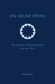 Ein neuer Divan. Ein lyrischer Dialog zwischen Ost und West.