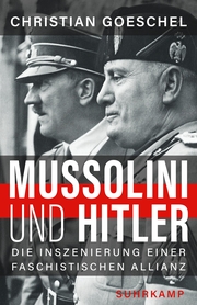 Mussolini und Hitler. Die Inszenierung einer faschistischen Allianz. - Cover