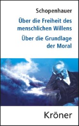 Über die Freiheit des menschlichen Willens/ Über die Grundlage der Moral - Cover