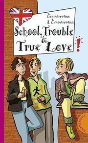 School, Trouble and True Love
