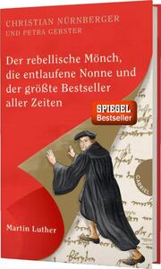 Der rebellische Mönch, die entlaufene Nonne und der größte Bestseller aller Zeiten - Cover