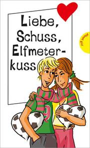 Liebe, Schuss, Elfmeterkuss - Cover