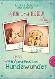 Mia und Lino,(m)Ein (fast) perfektes Hundewunder