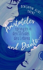 Ari und Dante 2: Aristoteles und Dante springen in den Strudel des Lebens - Cover